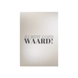 Ansichtkaart 'Jij Bent Goud Waard'